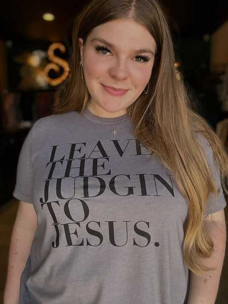 Leave the Judgin' to Jesus